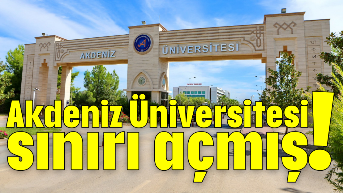 Akdeniz Üniversitesi sınırı açmış!             