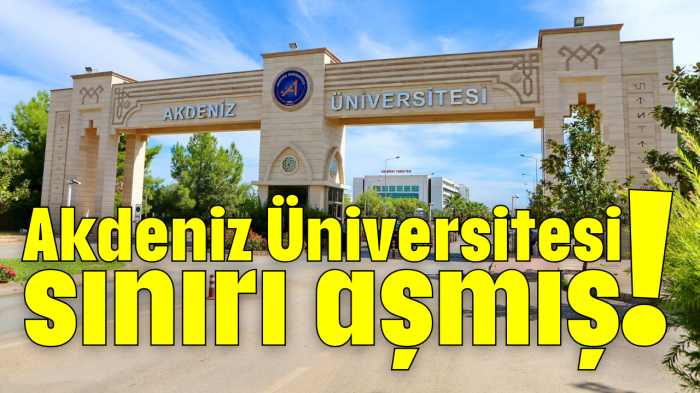 Akdeniz Üniversitesi sınırı aşmış!             