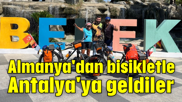 Almanya'dan bisikletle Antalya'ya geldiler                  