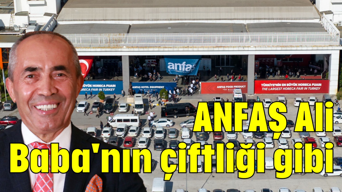 ANFAŞ Ali Baba'nın çiftliği gibi       