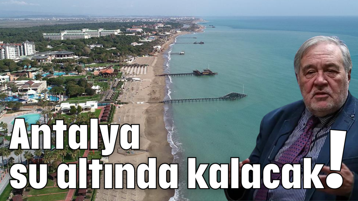 Antalya su altında kalacak!         