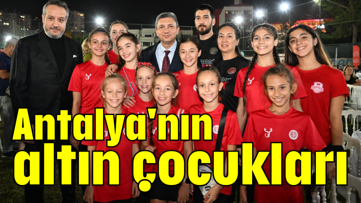 Antalya'nın altın çocukları    