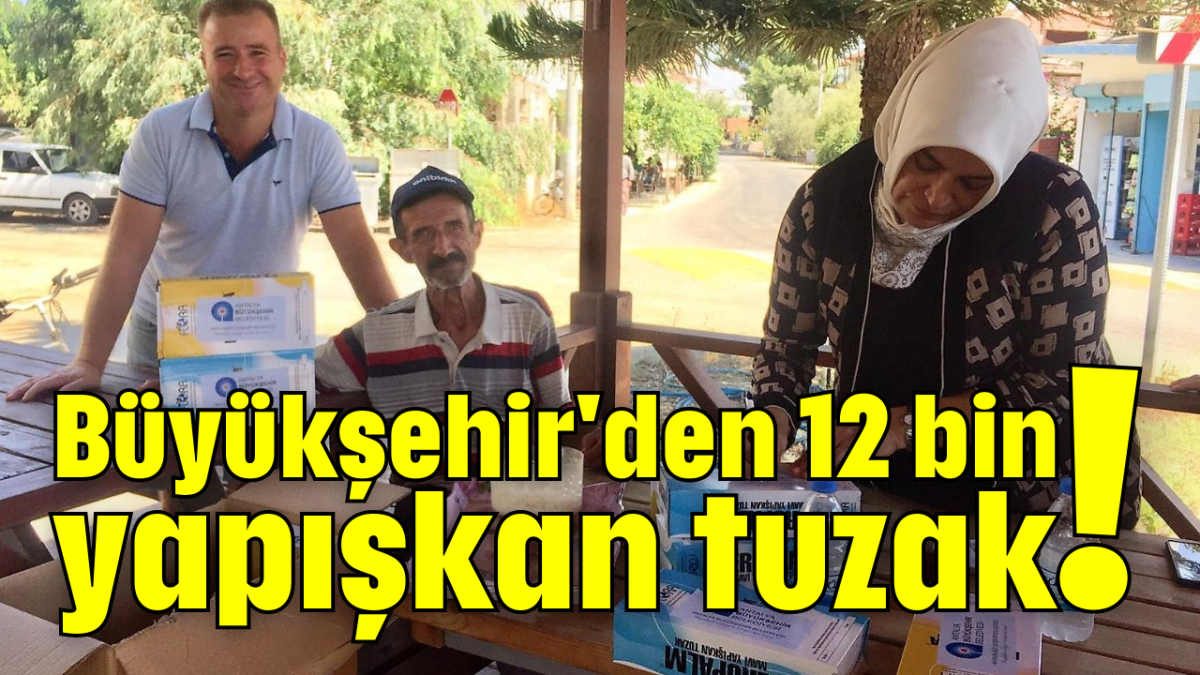 Büyükşehir'den 12 bin yapışkan tuzak!        