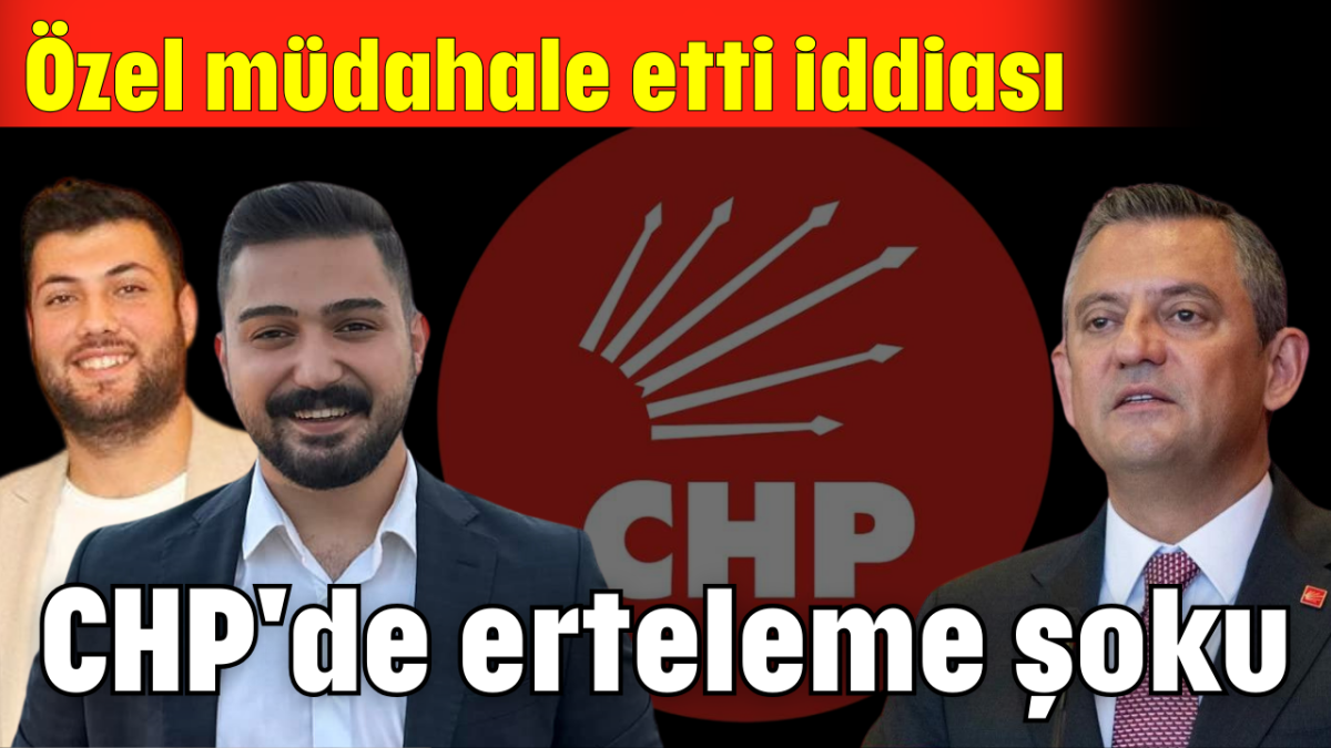 CHP'de erteleme şoku           