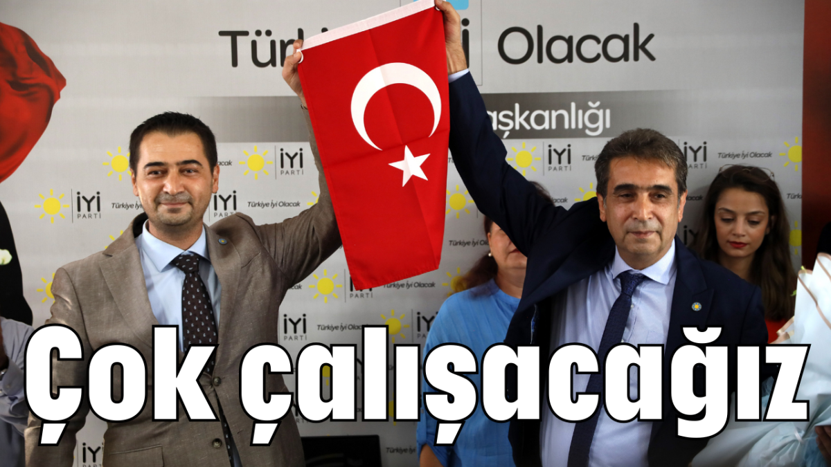 Çok çalışacağız              