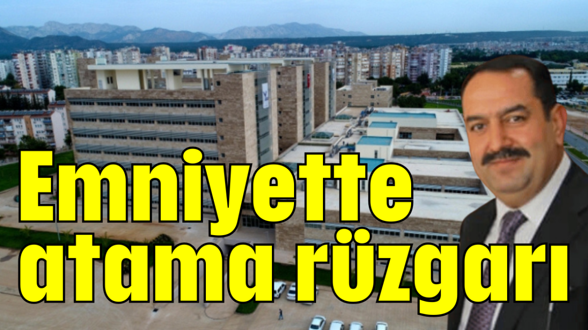 Emniyette atama rüzgarı           