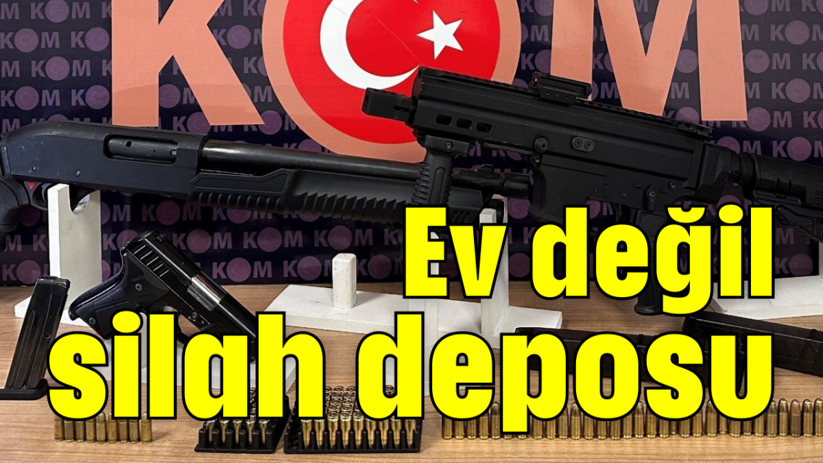 Ev değil silah deposu      