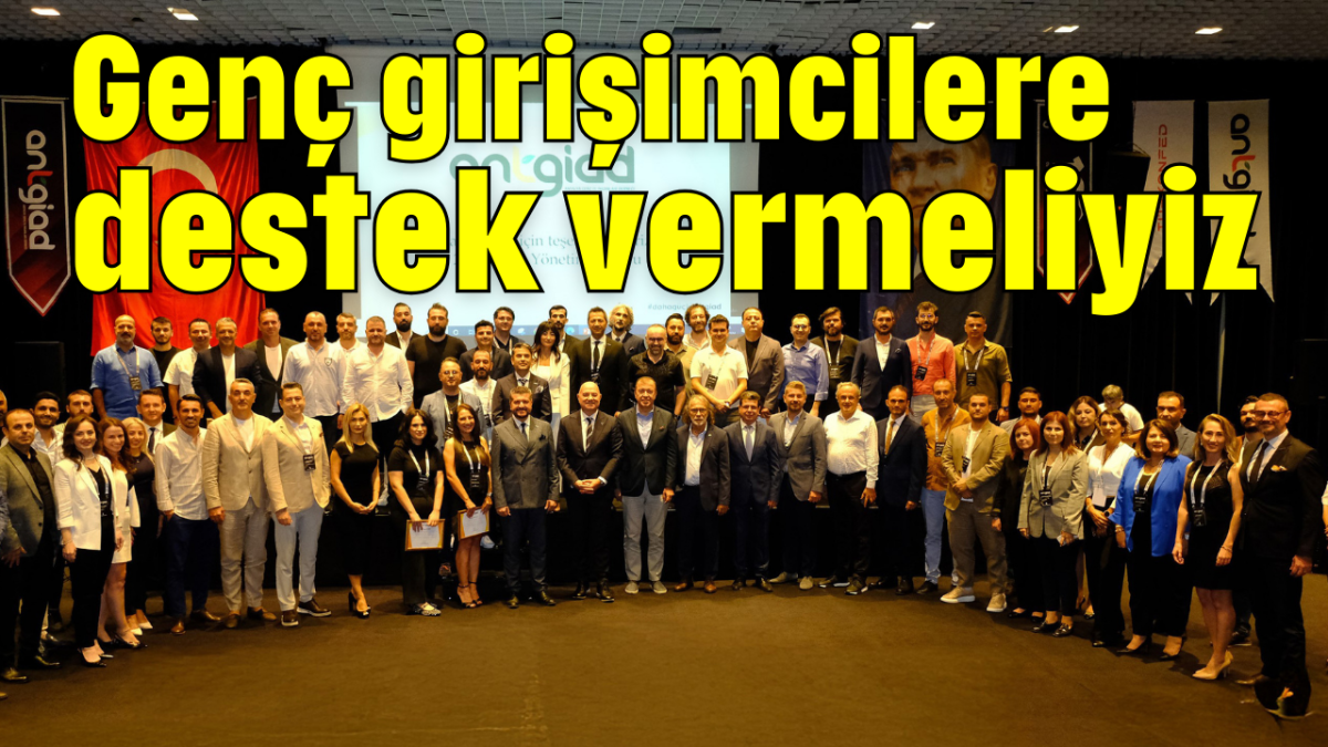 Genç girişimcilere destek vermeliyiz        