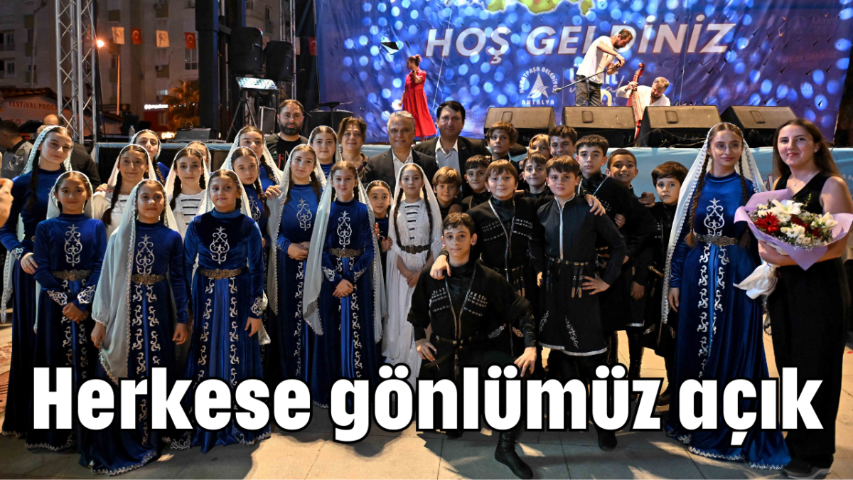 Herkese gönlümüz açık         