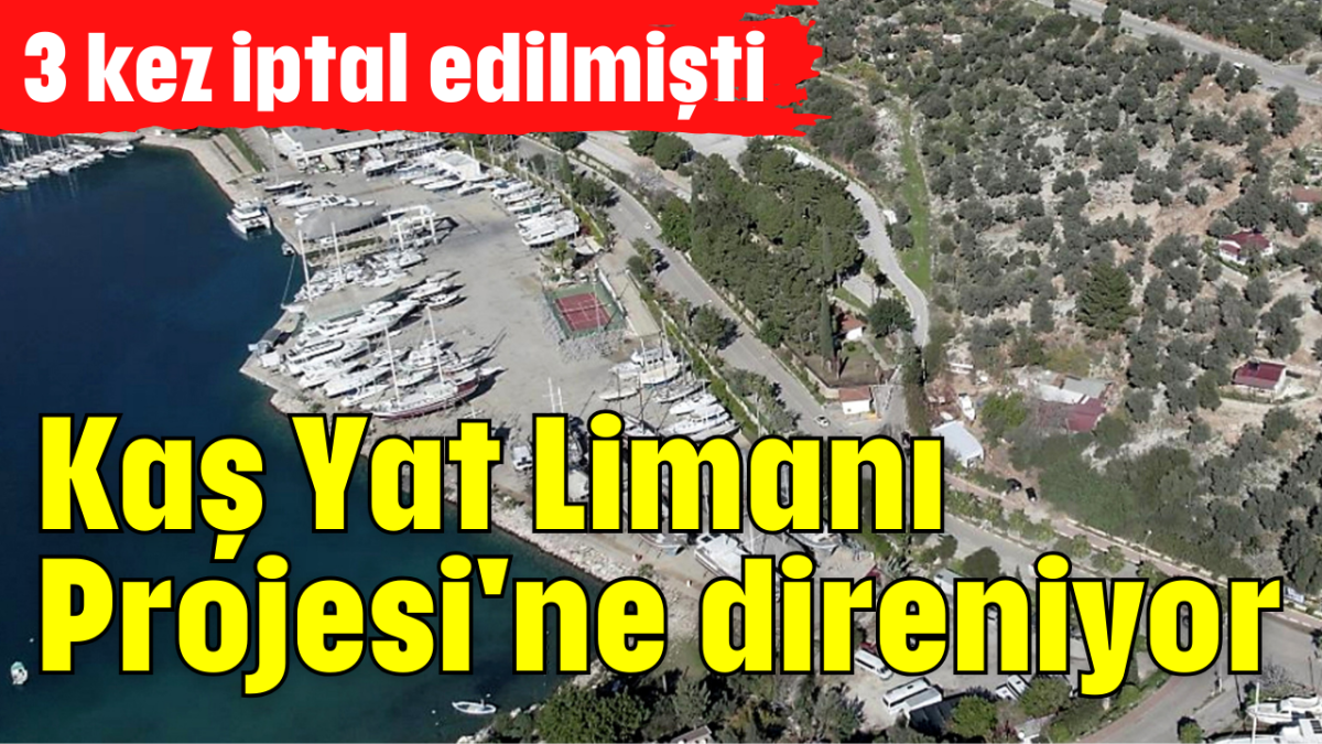 Kaş Yat Limanı Projesi'ne direniyor      