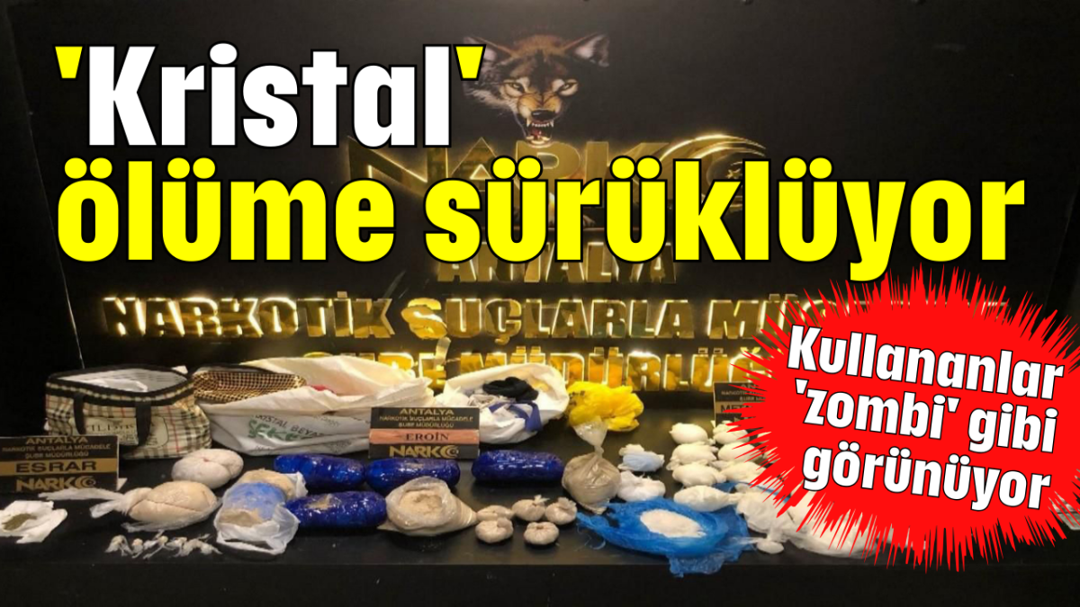 'Kristal' ölüme sürüklüyor    