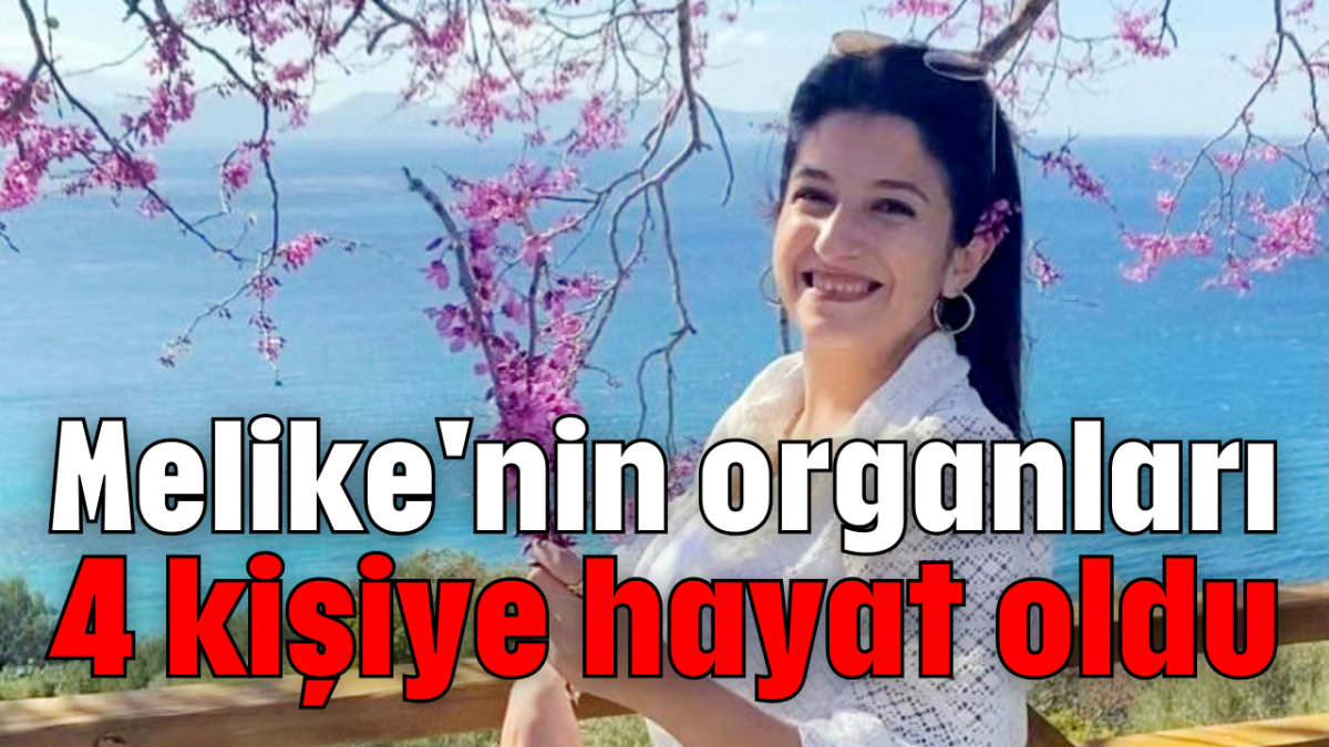 Melike'nin organları 4 kişiye hayat oldu      