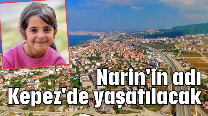 Narin'in adı Kepez'de yaşatılacak      