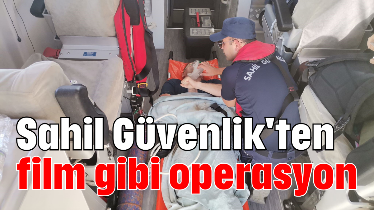 Sahil Güvenlik'ten film gibi operasyon     