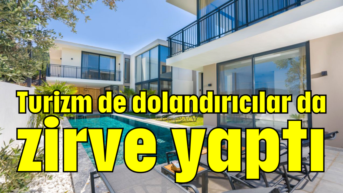 Turizm de dolandırıcılar da zirve yaptı      